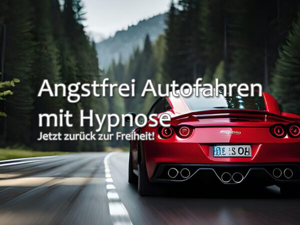 Angstfrei Autofahren mit Hypnose - Psychologische Tricks Angstfrei Autofahren mit Hypnose