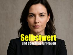 Selbstwert und Coaching für Frauen