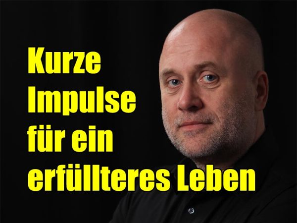 Kurze Impulse für ein erfüllteres Leben
